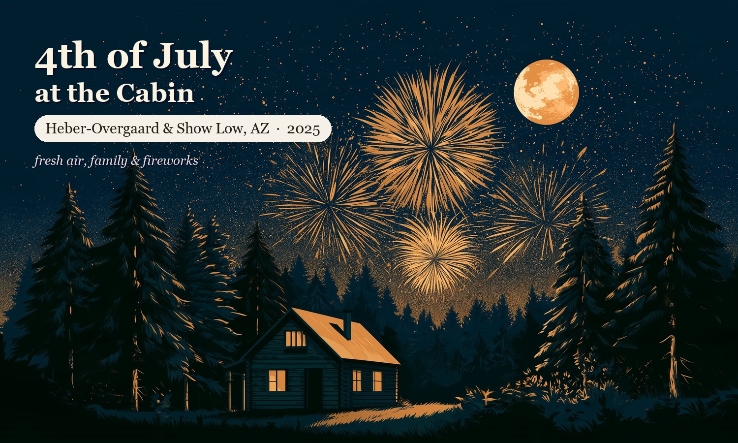 Illustrated cover — 4th of July at the Cabin, Heber-Overgaard & Show Low, Arizona, 2025, moon and fireworks over the pines