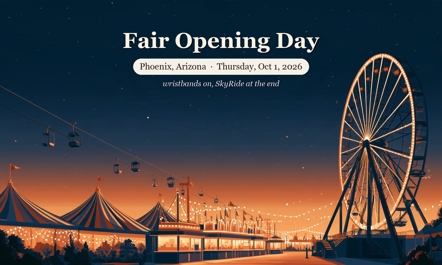 Illustrated cover: Fair Opening Day, Phoenix, Arizona, Thursday Oct 1 2026, a lit Ferris wheel and SkyRide gondolas over striped midway tents at dusk