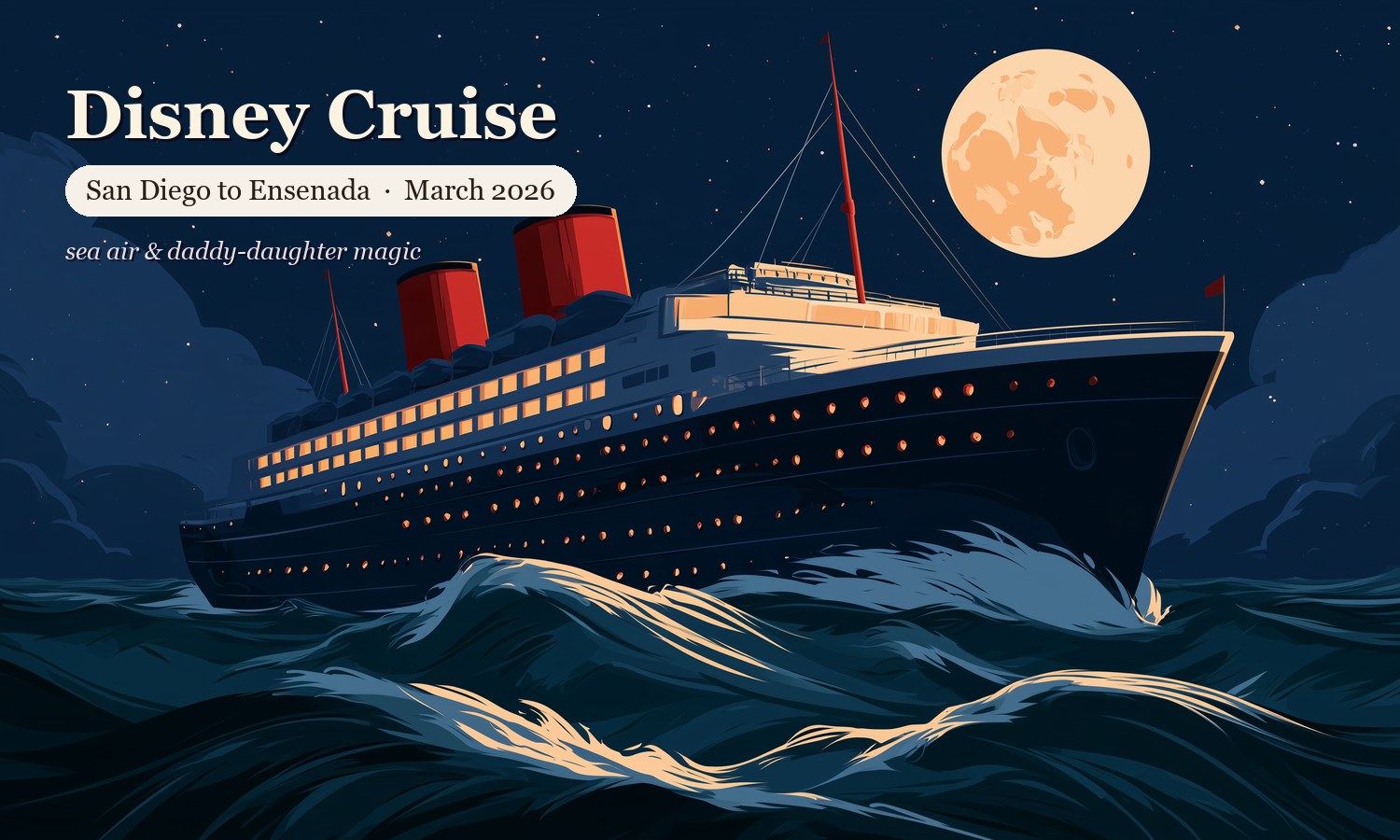 Illustrated cover — Disney Cruise, San Diego to Ensenada, March 2026, a ship at night under a full moon